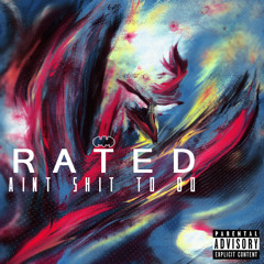 Rated x Ain't Shit To Do (Prod. By Cripla)