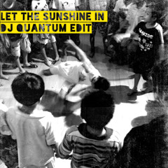 Let The Sunshine In (Quantum Edit)