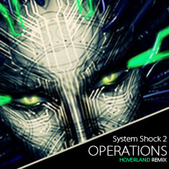 System Shock 2 - Operations (Hoverland Remix)