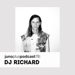 Juno Plus Podcast 78: DJ Richard
