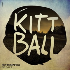 Roy RosenfelD - Fields - Original Mix [Kittball]