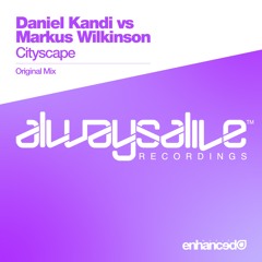 Daniel Kandi vs Markus Wilkinson - Cityscape (Original Mix) [OUT NOW]