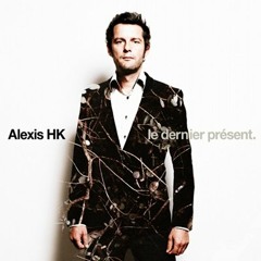 Alexis Hk, Le Dernier Présent