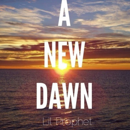 Lil Prophet - A New Dawn
