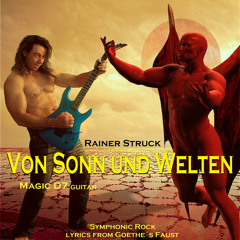 VON SONN UND WELTEN Symphonic Rock ft Magic D7 guit (lyrics from Goethes Faust)