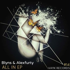 Blyns & Alexfurty - All-in (Original Mix) [VAYK RECORDS]