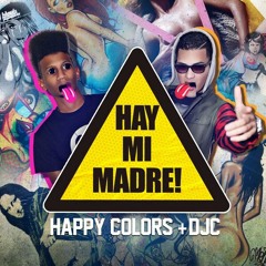 Happy Colors & DJ C - Hay Mi Madre