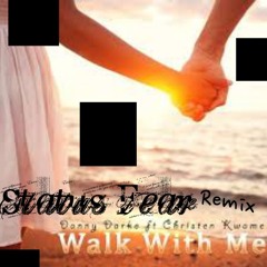Danny Darko ft. Christen Kwame - Walk With Me (Status Fear Remix)