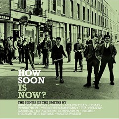 How Soon Is Now? (The Smiths Cover)