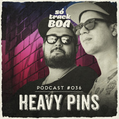 Heavy Pins - SOTRACKBOA @ Podcast # 036