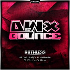 Ruthless - What Ya Got Now (Official HQ Preview)