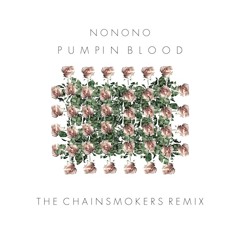 NONONO - Pumpin Blood (The Chainsmokers Remix)