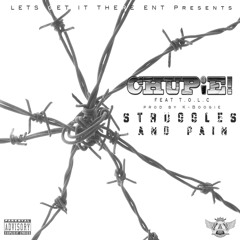 Struggles and Pain - CHUPIE! Feat. T.O.L.C