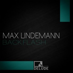Max Lindemann - backflash ( AJsars remix ) // snippet // out now on beatport