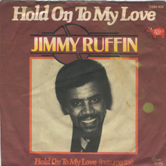 Hold On To My Love (Womack ReWork) Jimmy Ruffin