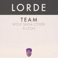 Lorde Team&#x20;&#x28;Wolf&#x20;Saga&#x20;Ft.&#x20;LYON&#x20;Cover&#x29; Artwork