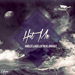 Andlee & Kollektiv Klanggut - Hit Me (Original Mix) SNIP / OUT NOW