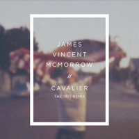 James Vincent McMorrow - Cavalier (The 1975 Remix)