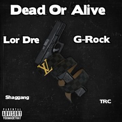 G-Rock Dead Or Alive ft Lor Dre