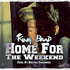 Home For The Weekend (Prod. By Brotha Dahknesz)