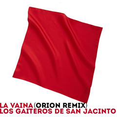 La Vaina (Orion Remix) - Los Gaiteros De San Jacinto