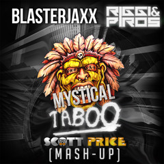 A Mystical Taboo Blasterjaxx X Riggi & Piros (Scott Price Mash-up)