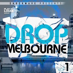 Play It Loud- Melbourne Drop Vol 1 Demo