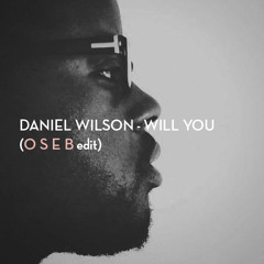 Daniel Wilson - Will You(OSEB Edit)//dl in description