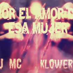 Por El Amor De Esa Mujer Ft. Klower Mc