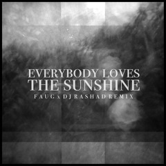 Everybody Loves The Sunshine [faug X DJ Rashad Remix]