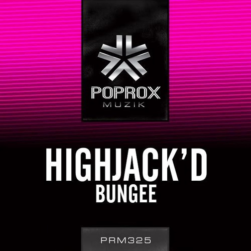 Highjack'd - Bungee (OUT NOW)