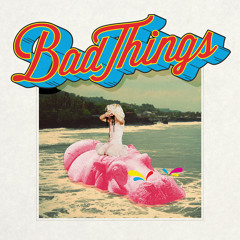 Bad Things - Anybody