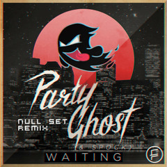 Party Ghost & Spock - Waiting (Null Set Remix)