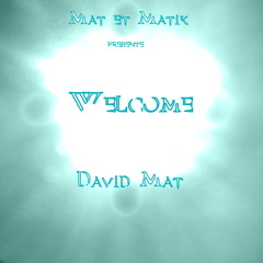David Mat: Welcome (Ouverture)