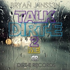 BRYAN J4NSS3N - Talk Dirt-E To Me (Original Mix) FREE DOWNLOAD