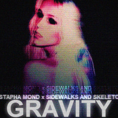 Mustapha Mond X Sidewalks and Skeletons - Gravity