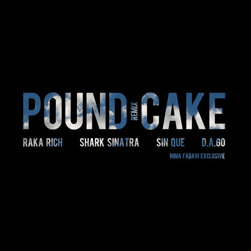 Raka Rich x Shark Sinatra x Sin Que x D.A.GO - Pound Cake Remix (Nima Fadavi Exclusive)