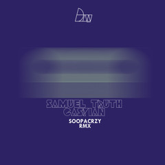 Samuel Truth - Caspian / SoopaCrzy Remix (Darker Than Wax Free Download)