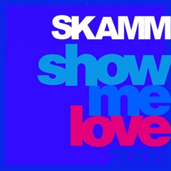 Show Me Love - SKAMM(Remix)