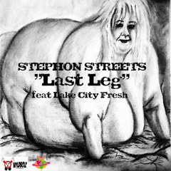 LAST LEG by Stephon Streets ft lake city fresh prod. by Pa. Dre