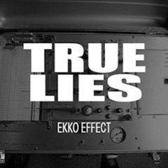 Ekko Effect - True Lies