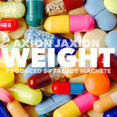 Weight feat. Axion Jaxion (prod. by Freddy Machete)