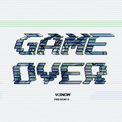 V3NOM - Game Over (Original Mix) - Out Now On Beatport