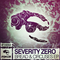 FOKUZ14054 / Severity Zero - Bread & Circuses EP