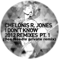 Chelonis R. Jones - I don´t know (Dee Needle privat remix) FREE DOWNLOAD