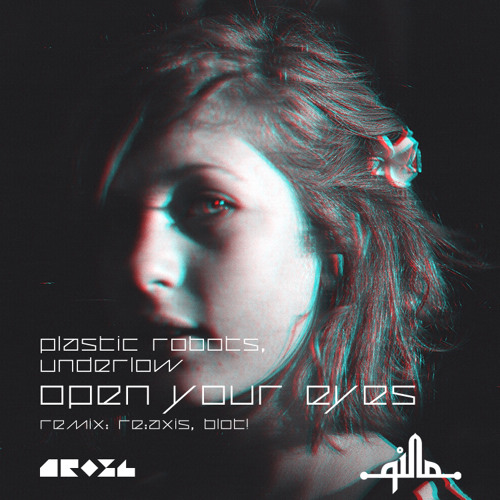 Plastic Robots, Underlow - Open Your Eyes (Original mix) ON BEATPORT