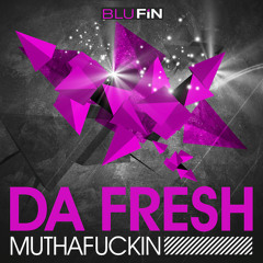 Da Fresh - Muthafuckin (BluFin Records)