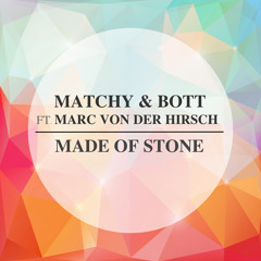 Matchy & Bott ft. Marc von der Hirsch - Made Of Stone // OUT NOW!
