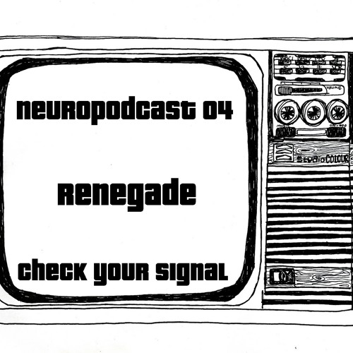 Renegade / Fokin Massive ZGZ/ - Check Your Signal - Neuropodcast Vol. 4
