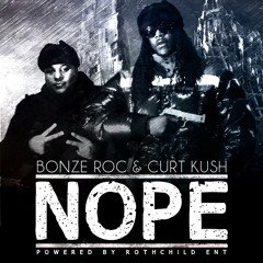 Nope -  Bonze Roc feat Kush Dollaz